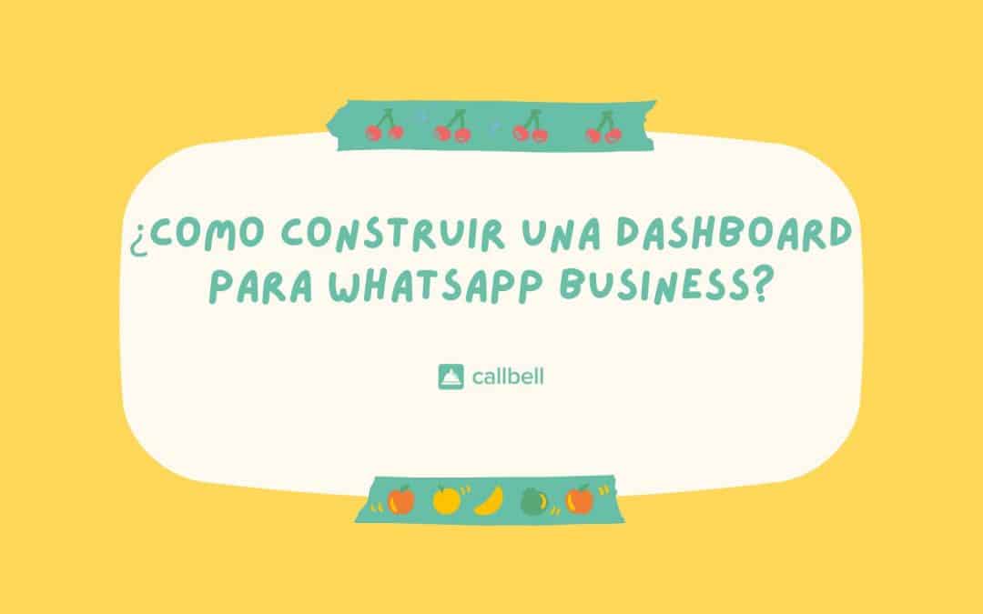 Comment créer un tableau de bord pour WhatsApp Business?