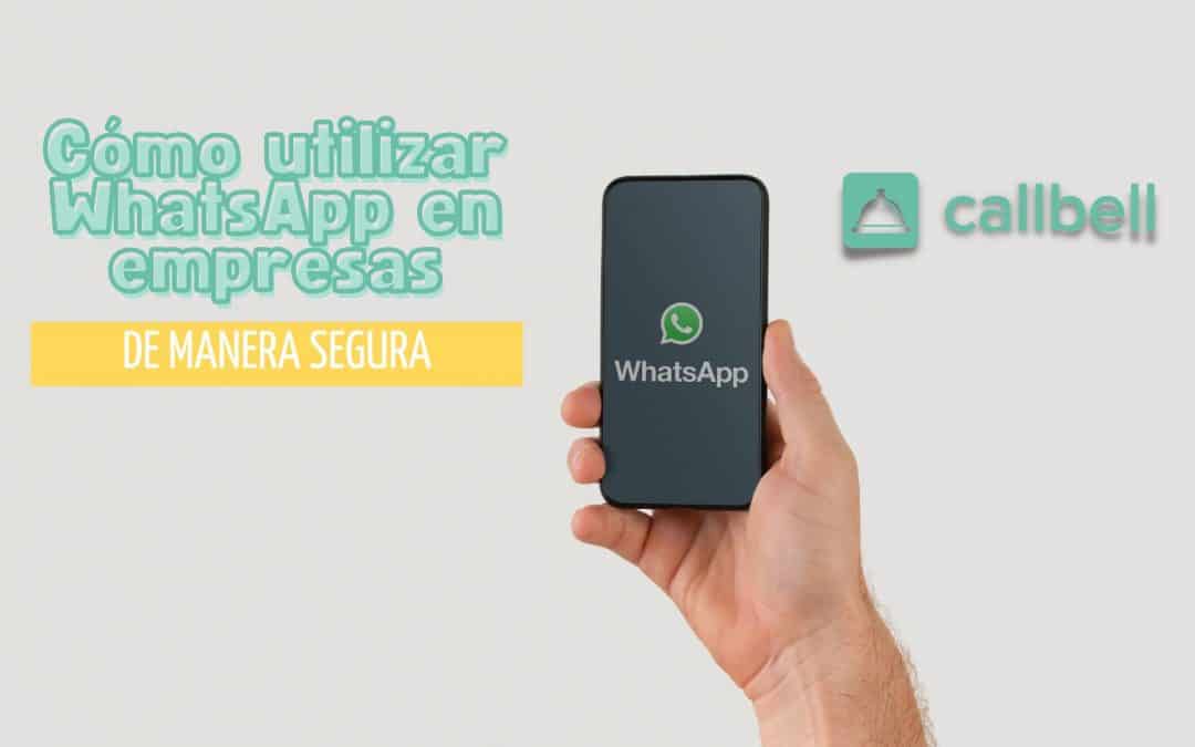 Cómo utilizar WhatsApp en empresa de manera segura