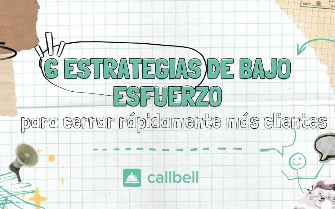 6 stratégies à faible effort pour conclure plus de clients rapidement