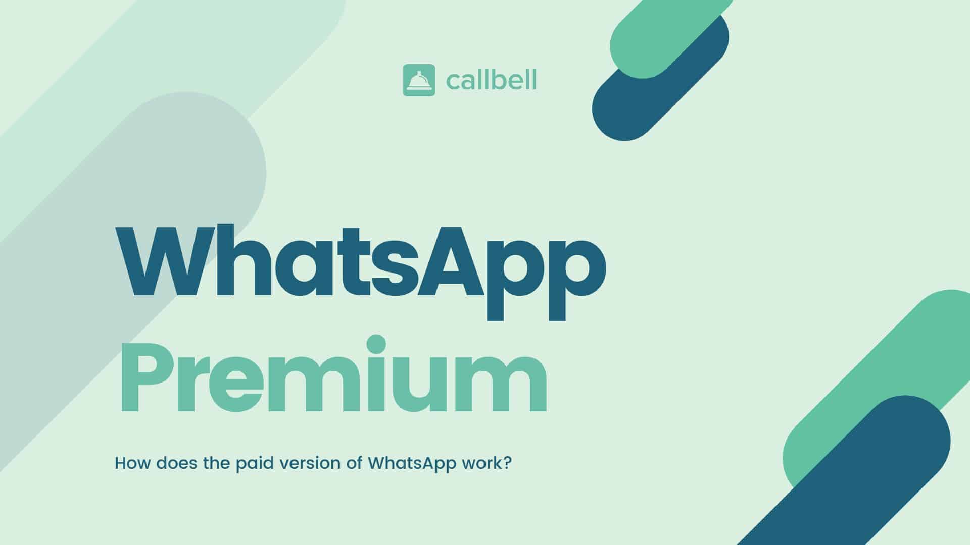 Whatsapp Premium Como Funciona La Versión Pago De Whatsapp Callbell 6190